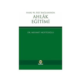 Nahl 90. Ayet Bağlamında Ahlak Eğitimi - Mehmet Müftüoğlu