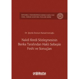 Nakdi Kredi Sözleşmesinin Banka Tarafından Haklı Sebeple Feshi ve Sonuçları - Şeyda Dursun Karaahmetoğlu
