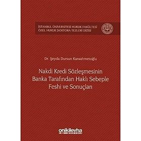 Nakdi Kredi Sözleşmesinin Banka Tarafından Haklı Sebeple Feshi ve Sonuçları - Şeyda Dursun Karaahmetoğlu