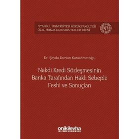 Nakdi Kredi Sözleşmesinin Banka Tarafından Haklı Sebeple Feshi ve Sonuçları - Şeyda Dursun Karaahmetoğlu