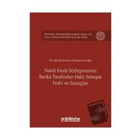 Nakdi Kredi Sözleşmesinin Banka Tarafından Haklı Sebeple Feshi ve Sonuçları - Şeyda Dursun Karaahmetoğlu
