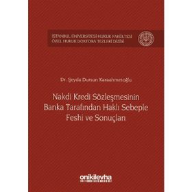 Nakdi Kredi Sözleşmesinin Banka Tarafından Haklı Sebeple Feshi ve Sonuçları - Şeyda Dursun Karaahmetoğlu