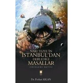 NAKI TEZEL'IN İSTANBUL'DAN DERLEDIĞI MASALLAR - FERHAT ASLAN