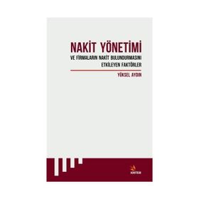 Nakit Yönetimi ve Firmaların Nakit Bulundurmasını Etkileyen Faktörler - Yüksel Aydın