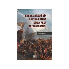 Nakkaş Nigari'nin Kaptan-ı Derya Sinan Paşa Gazavatnamesi - Esra Egüz