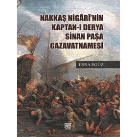 Nakkaş Nigari'nin Kaptan-ı Derya Sinan Paşa Gazavatnamesi - Esra Egüz