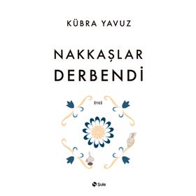 Nakkaşlar Derbendi - Kübra Yavuz