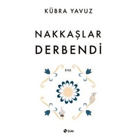 Nakkaşlar Derbendi - Kübra Yavuz