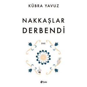 Nakkaşlar Derbendi - Kübra Yavuz