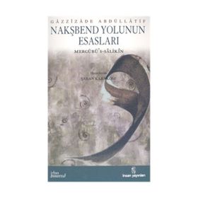 NAKŞBEND YOLUNUN ESASLARI - GAZZIZADE ABDULLATIF