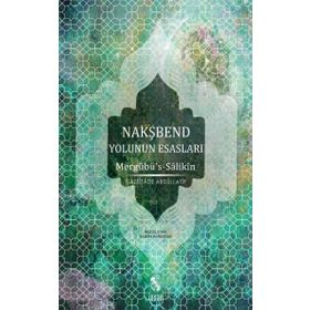 NAKŞBEND YOLUNUN ESASLARI - GAZZIZADE ABDULLATIF