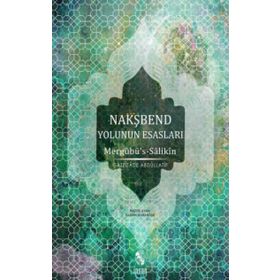 NAKŞBEND YOLUNUN ESASLARI - GAZZIZADE ABDULLATIF