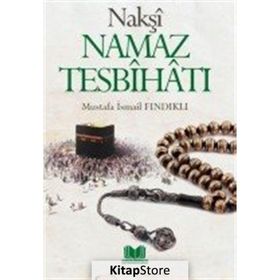 Nakşi Namaz Tesbihatı - Mustafa İsmail Fındıklı