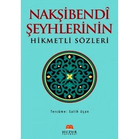 NAKŞIBENDI ŞEYHLERININ HIKMETLI SÖZLERI - SALIH UÇAN