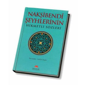 NAKŞIBENDI ŞEYHLERININ HIKMETLI SÖZLERI - SALIH UÇAN