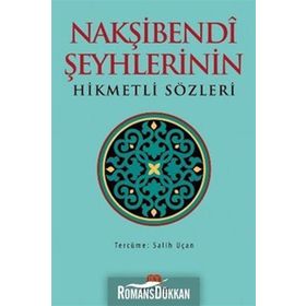 NAKŞIBENDI ŞEYHLERININ HIKMETLI SÖZLERI - SALIH UÇAN