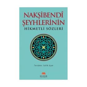 NAKŞIBENDI ŞEYHLERININ HIKMETLI SÖZLERI - SALIH UÇAN