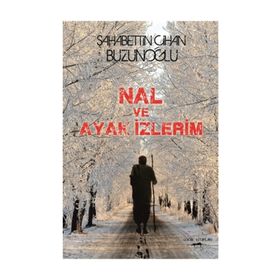 Nal ve Ayak İzlerim - Şahabettin Cihan Buzunoğlu