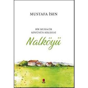 Nalköyü - Bir Muhacir Köyünün Hikayesi - Mustafa İsen