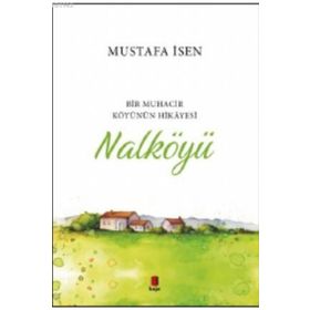 Nalköyü - Bir Muhacir Köyünün Hikayesi - Mustafa İsen