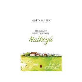 Nalköyü - Bir Muhacir Köyünün Hikayesi - Mustafa İsen