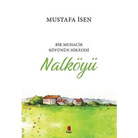 Nalköyü - Bir Muhacir Köyünün Hikayesi - Mustafa İsen