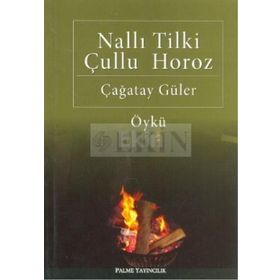 NALLI TILKI ÇULLU HOROZ - ÇAĞATAY GÜLER