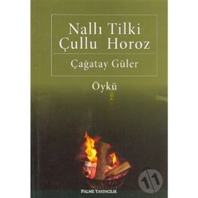 NALLI TILKI ÇULLU HOROZ - ÇAĞATAY GÜLER