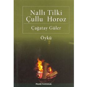 NALLI TILKI ÇULLU HOROZ - ÇAĞATAY GÜLER