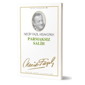 Nam-ı Diğer Parmaksız Salih - Necip Fazıl Kısakürek