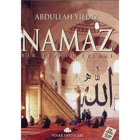 NAMAZ BIR TEVHID EYLEMI - ABDULLAH YILDIZ