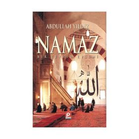 NAMAZ BIR TEVHID EYLEMI - ABDULLAH YILDIZ