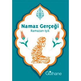 NAMAZ GERÇEĞİ - RAMAZAN IŞIK