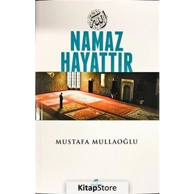 Namaz Hayattır - Mustafa Mullaoğlu