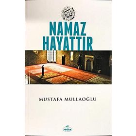 Namaz Hayattır - Mustafa Mullaoğlu