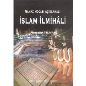 Namaz Hocası Açıklamalı İslam İlmihali - Muttalip Yılmaz