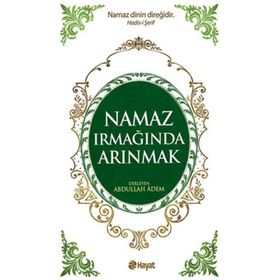 NAMAZ IRMAĞINDA ARINMAK - ABDULLAH ADEM
