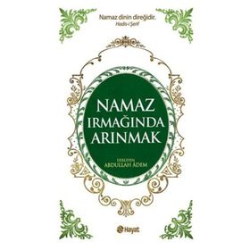 NAMAZ IRMAĞINDA ARINMAK - ABDULLAH ADEM