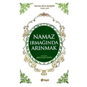 NAMAZ IRMAĞINDA ARINMAK - ABDULLAH ADEM
