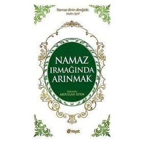 NAMAZ IRMAĞINDA ARINMAK - ABDULLAH ADEM