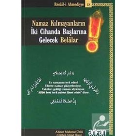 Namaz Kılmayanların İki Cihanda Başlarına Gelecek Belalar - Ahmet Mahmut Ünlü