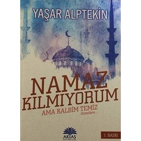 Namaz Kılmıyorum Ama Kalbim Temiz Diyenlere - Camii Jandarmaları 2 Kitap Birarada - Yaşar Alptekin