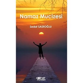 Namaz Mucizesi - Sedat Sadioğlu