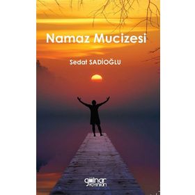 Namaz Mucizesi - Sedat Sadioğlu