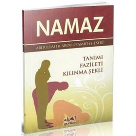 NAMAZ TANIMI, FAZILETI, KILINMA ŞEKLİ - ABDULLAH BIN ABDULHAMID EL-ESERI