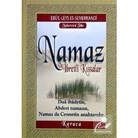 NAMAZ VE İBRETLİ KISSALAR - EBU`L-LEYS SEMERKANDI