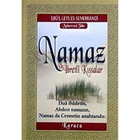 NAMAZ VE İBRETLİ KISSALAR - EBU`L-LEYS SEMERKANDI