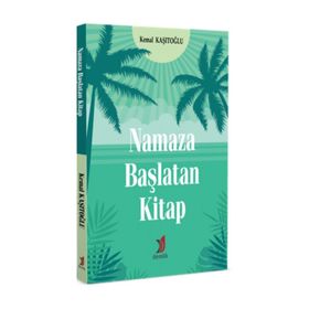 Namaza Başlatan Kitap - Kemal Kaşıtoğlu