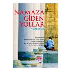 NAMAZA GIDEN YOLLAR - ALAADDIN BAŞAR