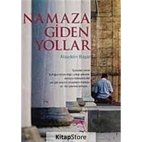 NAMAZA GIDEN YOLLAR - ALAADDIN BAŞAR